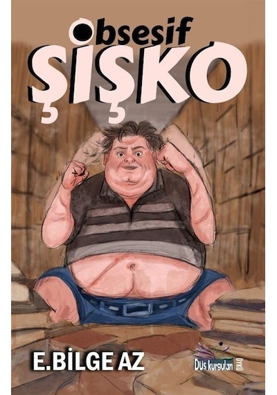 Obsesif Şişko / E. Bilge Az