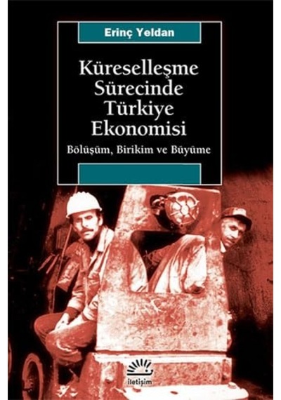 Küreselleşme Sürecinde Türkiye Ekonomisi: Bölüşüm, Birikim Ve Büyüme