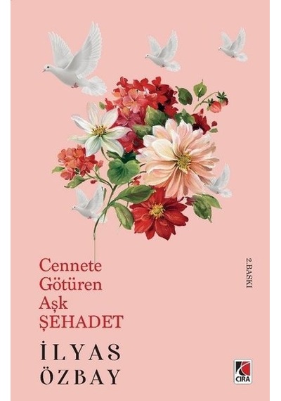 Cennete Götüren Aşk Şehadet - İlyas Özbay - Çıra Yayınları
