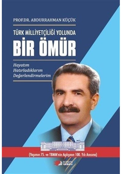 Türk Milliyetçiliği Yolunda Bir Ömür Seti - 3 Kitap Takım - Abdurrahman Küçük - Berikan Yayınevi