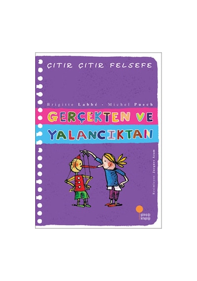 Çıtır Çıtır Felsefe 3 - Gerçekten ve Yalancıktan - Michel Puech -  Brigitte Labbe - Günışığı Kitaplığı