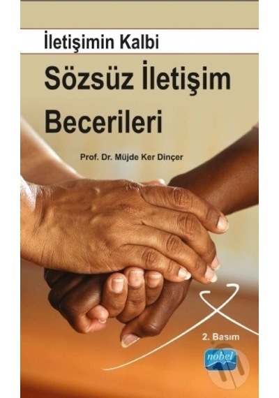 Iletişimin Kalbi Sözsüz Iletişim Becerileri/Müjde Ker Dincer