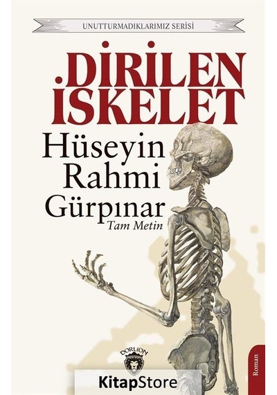 Dirilen İskelet - Unutturmadıklarımız Serisi - Hüseyin Rahmi Gürpınar - Dorlion Yayınevi