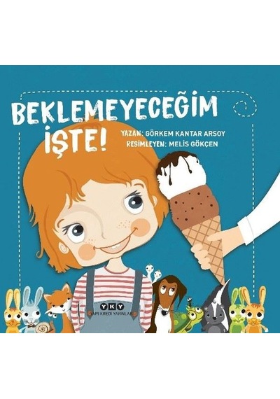 Beklemeyeceğim İşte! - Görkem Kantar Arsoy - Yapı Kredi Yayınları