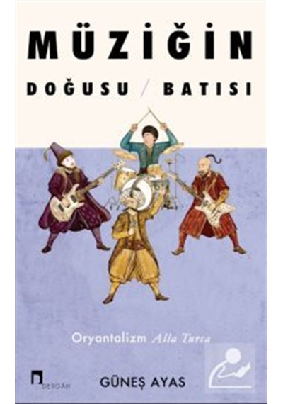 Müziğin Doğusu Batısı & Oryantalizm Alla Turca / Güneş Ayas