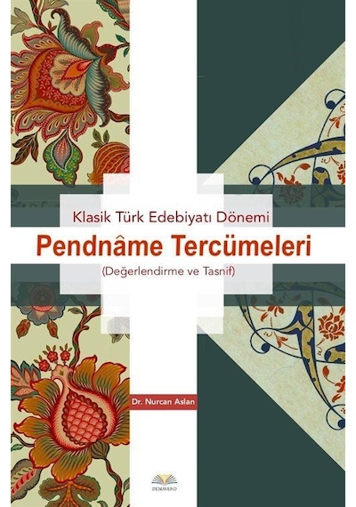 Klasik Türk Edebiyatı Dönemi Pendname Tercümeleri Değerlendir...