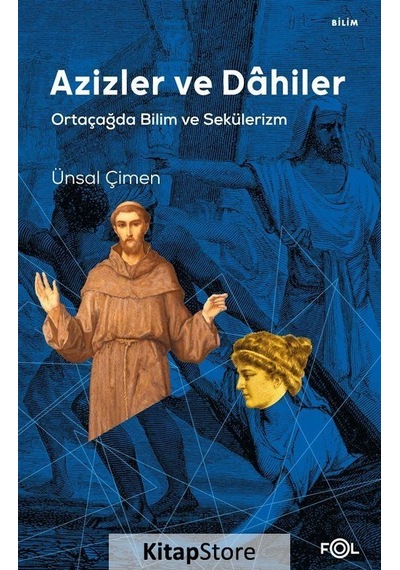 Azizler ve Dahiler  - Ortaçağda Bilim ve Sekülerizm  - Ünsal Çimen  - Fol Kitap