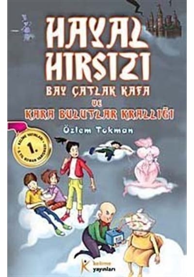 Hayal Hırsızı - Bay Çatlak Kafa ve Kara Bulutlar Krallığı - Özlem Tokman - Kelime Yayınları