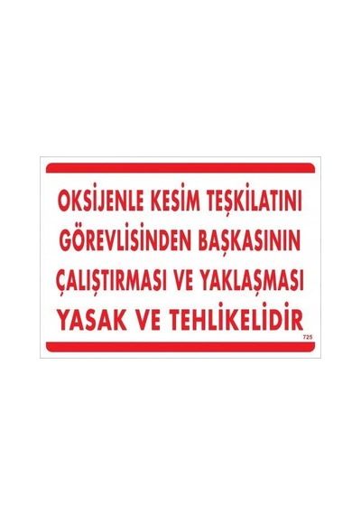 Mey İthalat Oksijenle Kesim Teskilatını Görevlisinden Başkasının Çalıştırması Ve Yak Uyarı Levhası