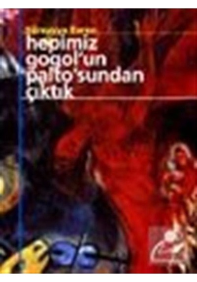 Hepimiz Gogol'Un Palto'Sundan Çıktık - Süreyyya Evren