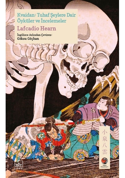 Kvaidan: Tuhaf Şeylere Dair Öyküler ve İncelemeler - Lafcadio Hearn - İthaki Yayınları