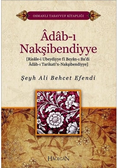 Adab-ı Nakşibendiyye-Osmanlı Tasavvuf Kitaplığı - Ali Behcet Efendi - Hacegan Yayıncılık