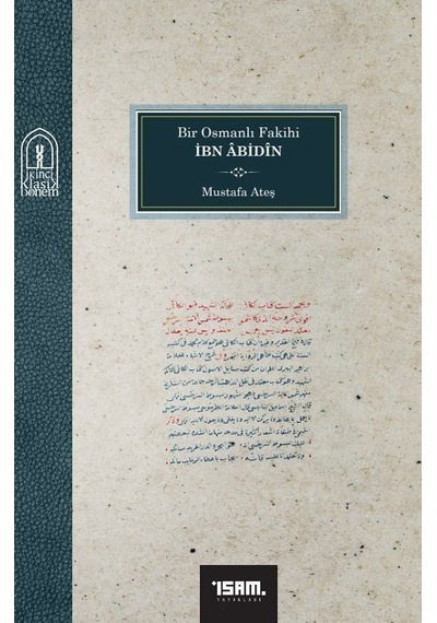 Bir Osmanlı Fakihi İbn Abidin / Mustafa Ateş