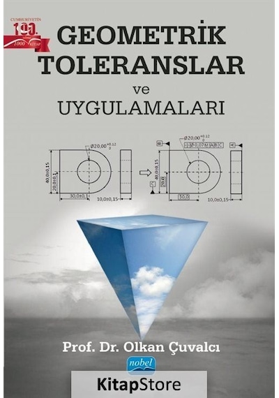 Geometrik Toleranslar ve Uygulamaları  - Olkan Çuvalcı  - Nobel Akademik Yayıncılık