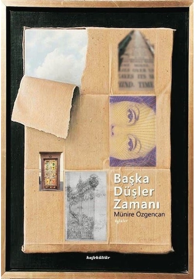 Başka Düşler Zamanı - Münire Özgencan - Kafe Kültür Yayıncılık