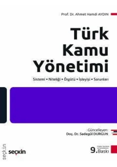 Türk Kamu Yönetimi Sistemi Niteliği Örgütü İşleyişi Sorunları Prof. Dr. Ahmet Hamdi Aydın,doç. Dr. Sadegül Durgun