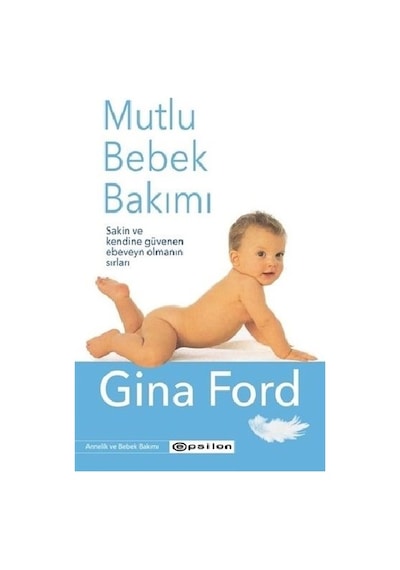 Mutlu Bebek Bakımı - Gina Ford - Epsilon Yayınevi