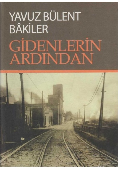 Gidenlerin Ardından -yavuz Bülent Bâkiler