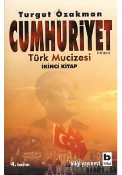 Cumhuriyet - Türk Mucizesi 2 - Turgut Özakman - Bilgi Yayınevi