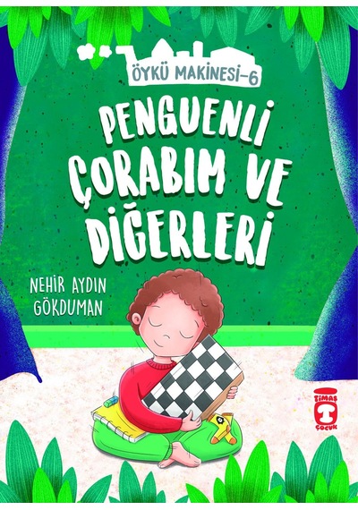 Penguenli Çorabım ve Diğerleri - Öykü Makinesi 6 - Nehir Aydın Gökduman - Timaş Çocuk