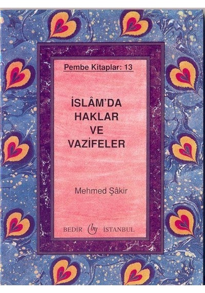 İslam'da Haklar ve Vazifeler Pembe Kitaplar:13 / Mehmed Şakir