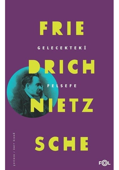Gelecekteki Felsefe / Friedrich Nietzsche 9786056924552