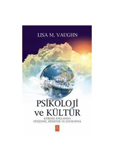 Psikoloji ve Kültür - Küresel Bağlamda Düşünme Hissetme ve Davranma - Lisa M. Vaughn - Nobel Yaşam
