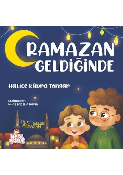 Ramazan Geldiğinde - Hatice Kübra Tongar - Nesil Çocuk Yayınları
