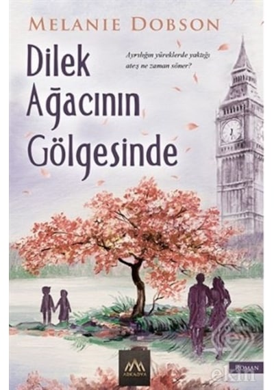 Dilek Ağacının Gölgesinde -  Melanie Dobson -  Arkadya Yayınları