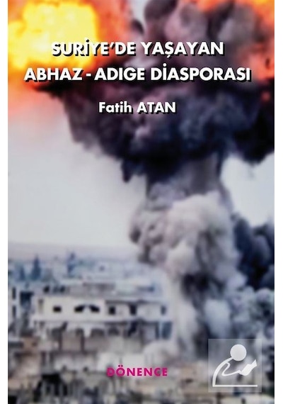 Suriye'de Yaşayan Abhaz-Adige Diasporası - Fatih Altan - Dönence Basım ve Yayın Hizmetleri