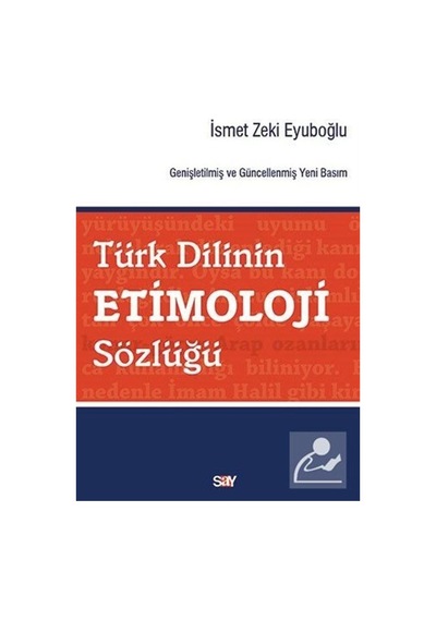 Türk Dilinin Etimoloji Sözlüğü / Ismet Zeki Eyüboğlu
