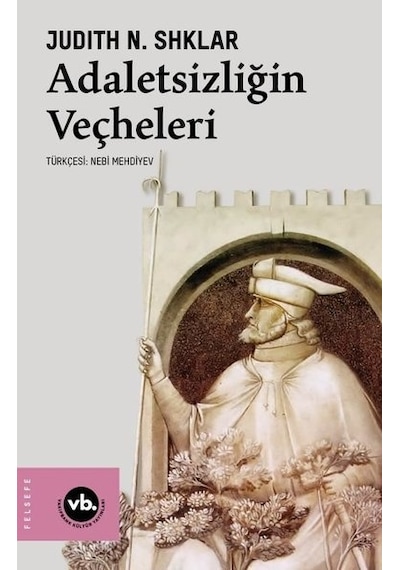Adaletsizliğin Veçheleri - Judith N. Shklar - VakıfBank Kültür Yayınları