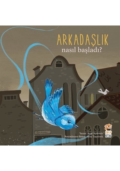 Nasıl Başladı / Arkadaşlık / Ayşe Aydemir