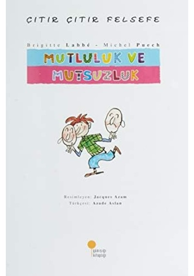Çıtır Çıtır Felsefe - Mutluluk Ve Mutsuzluk: 4, 5, 6. Sınıflar