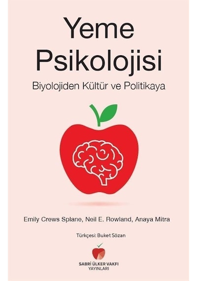 Yeme Psikolojisi - Biyolojiden Kültür ve Politikaya - Anaya Mitra - Sabri Ülker Vakfı