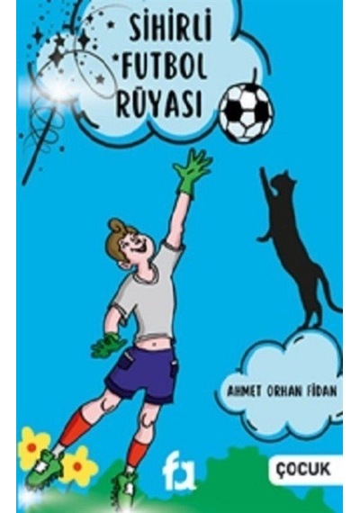 Sihirli Futbol Rüyası - Ahmet Orhan Fidan - Fa Yayınları