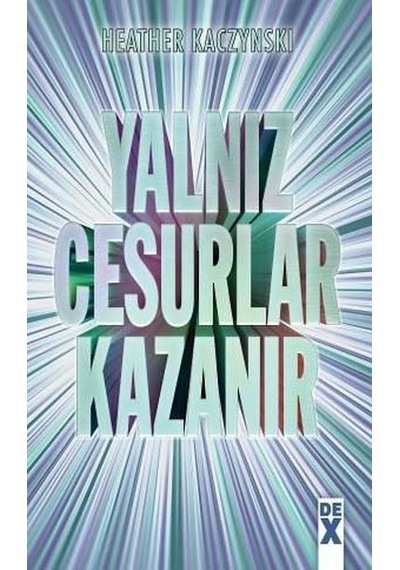 Yalnız Cesurlar Kazanır - Heather Kaczynski - DEX