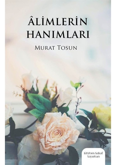 Alimlerin Hanımları - Murat Tosun - Kitabus Sahaf Yayınları