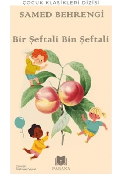 Bir Şeftali Bin Şeftali - Çocuk Klasikleri - Samed Behrengi - Parana