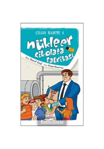 Çılgın Hademe 4 - Nükleer Çikolata Fabrikası - Yusuf Asal - Nesil Çocuk Yayınları