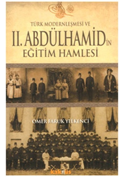 Türk Modernleşmesi Ve Iı.abdülhamid'in Eğitim Hamlesi