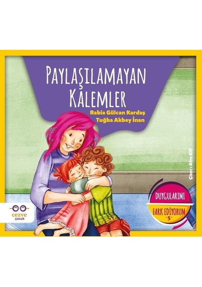 Paylaşılamayan Kalemler-Duygularımı Farkediyorum 5 - Rabia Gülcan Kardeş - Cezve Çocuk