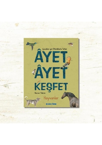 Ayet Ayet Keşfet - Hayvanlar - Nurcan Yıldırım - Multibem Yayınları