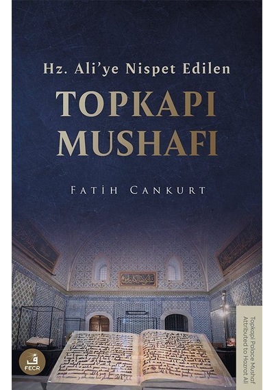 Hz. Ali'ye Nispet Edilen Topkapı Mushafı / Fatih Cankurt