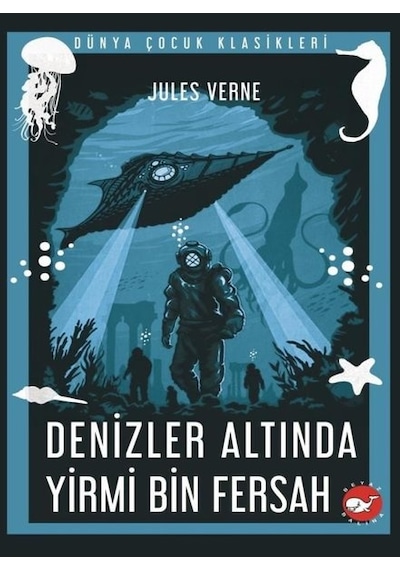Denizler Altında Yirmi Bin Fersah - Dünya Çocuk Klasikleri - Jules Verne - Beyaz Balina Yayınları