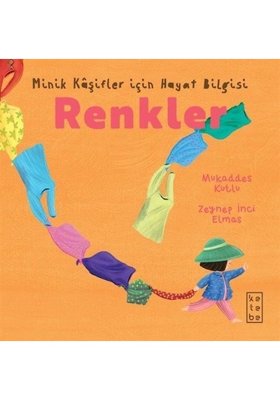 Renkler / Minik Kaşifler İçin Hayat Bilgisi / Mukaddes Kutlu