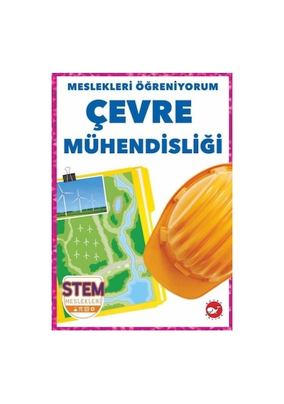Çevre Mühendisliği - Meslekleri Öğreniyorum - STEM Meslekleri - R.J. Bailey - Beyaz Balina Yayınları