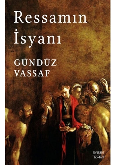 Ressamın İsyanı - Gündüz Vassaf - Everest Yayınları