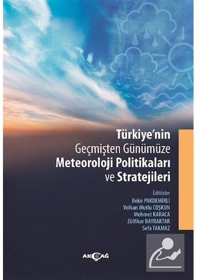 Türkiye'nin Geçmişten Günümüze Meteoroloji Politikaları ve Stratejileri- Akçağ Yayınları
