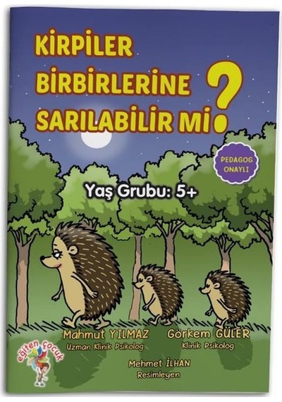 Kirpiler Birbirlerine Sarılabilir mi? - Mahmut Yılmaz - Eğiten Çocuk